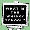 WHAT IS THE WHISKY SCHOOL