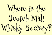 WHERE IS THE SCOTCH MALT WHISKY SOCIETY